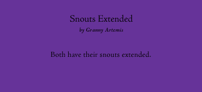 snouts extended